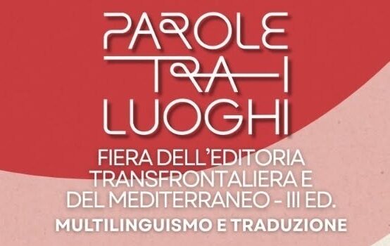 Parole tra i luoghi – Fiera dell’Editoria transfrontaliera e del Mediterraneo
